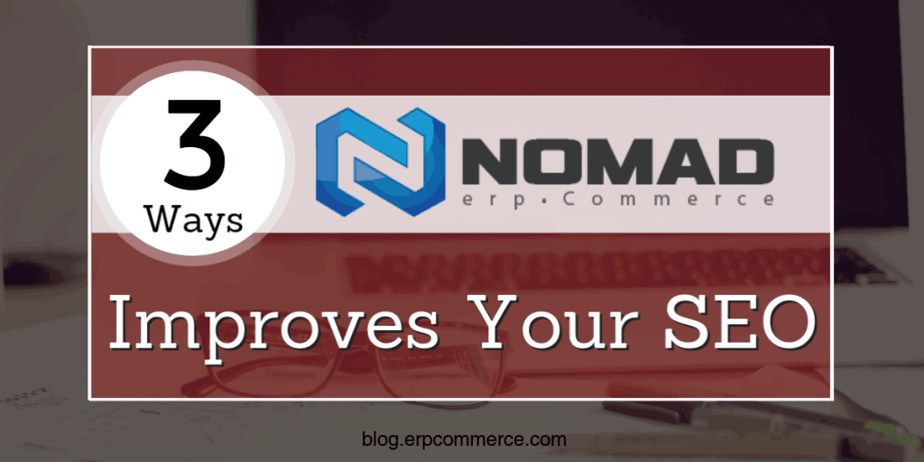 3 Ways Nomad Improves SEO