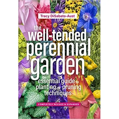 The Well-Tended Perennial Garden: The Essential Guide to Planting and Pruning Techniques, 3rd Edition