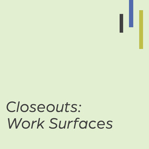 Closeouts- Work Surfaces