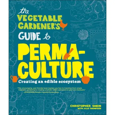 The Vegetable Gardener's Guide To Permaculture