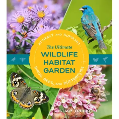 The Ultimate Wildlife Habitat Garden