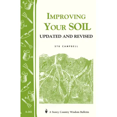 Improving Your Soil: Storey's Country Wisdom Bulletin