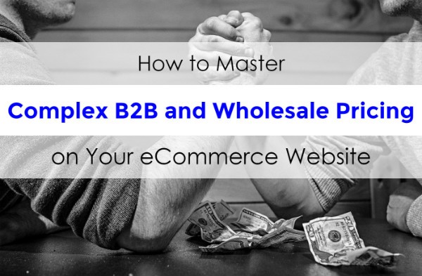 Master complex B2B and wholesale pricing for eCommerce