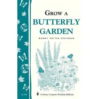 Grow a Butterfly Garden: Storey's Country Wisdom Bulletin