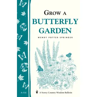 Grow a Butterfly Garden: Storey's Country Wisdom Bulletin