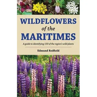 Wildflowers of the Maritimes: A Guide to Identifying 150 of the Region's Wild Plants