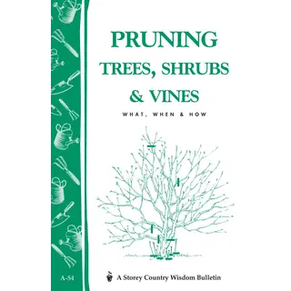 Pruning Trees, Shrubs & Vines: Storey's Country Wisdom Bulletin