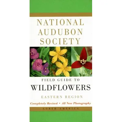 Audubon's Eastern Field Guide to North American Wildflowers