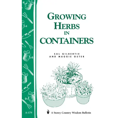 Growing Herbs in Containers: Storey's Country Wisdom Bulletin