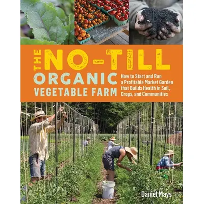 The No-Till Organic Vegetable Farm