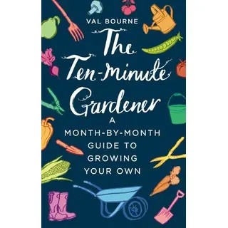 The Ten Minute Gardener